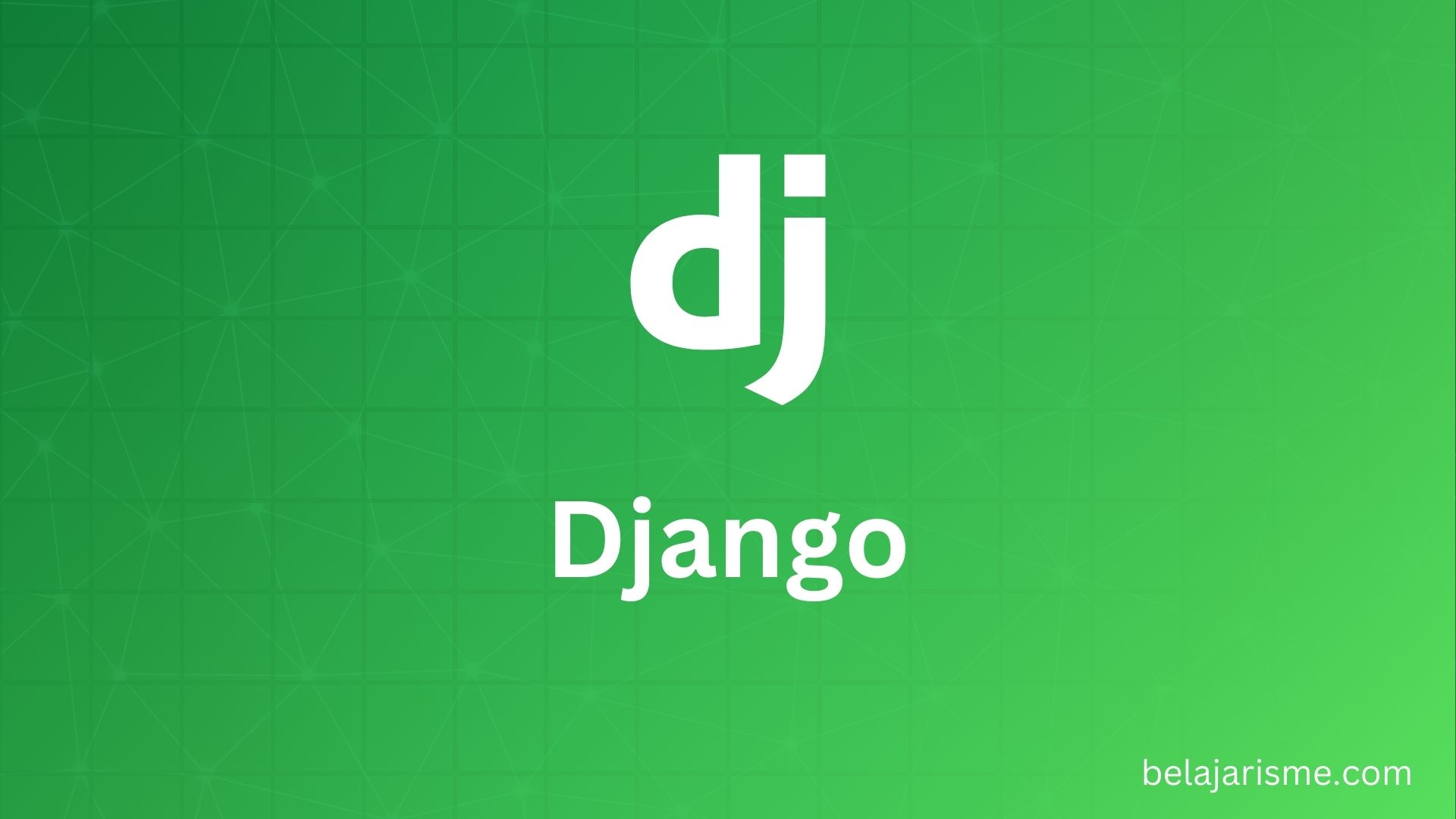 Belajar Django untuk Pemula sampai Ahli