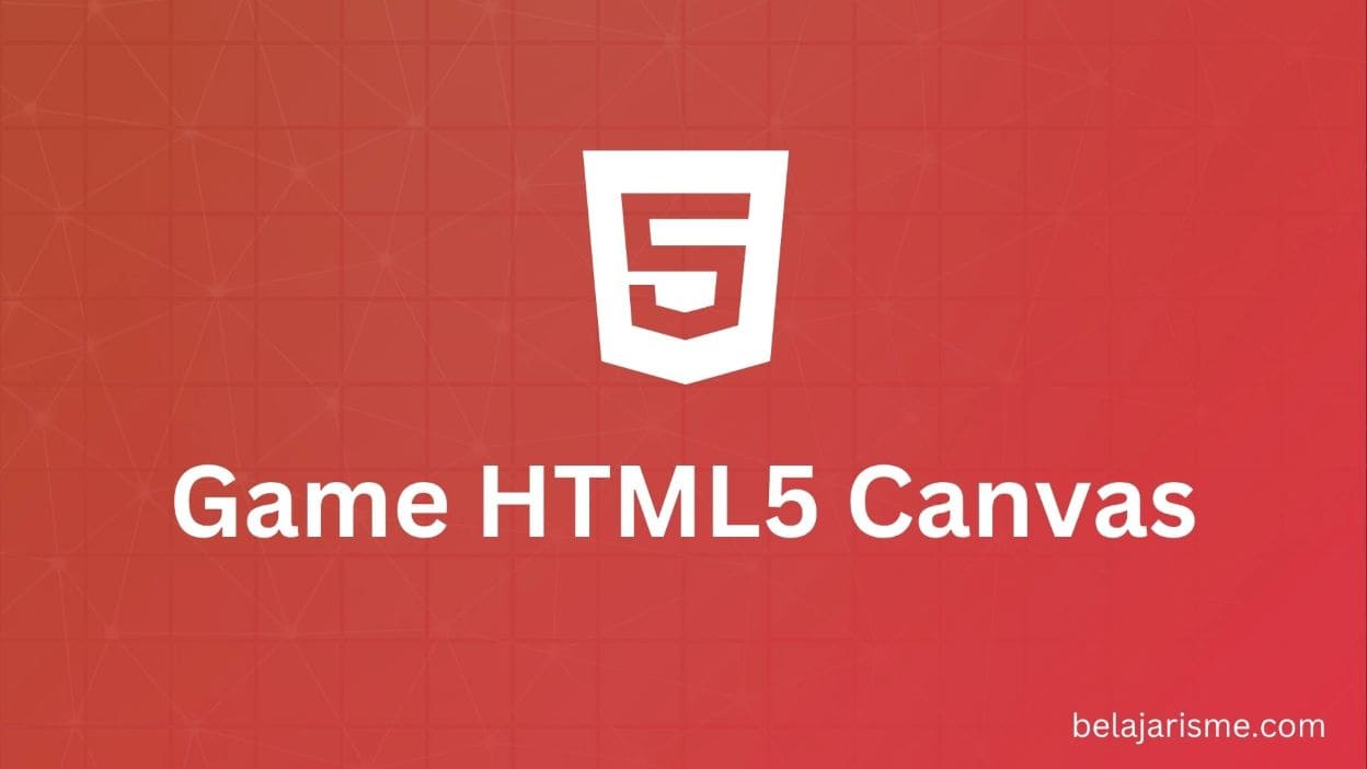Game HTML5 Canvas: Logika Dasar Vanilla JavaScript