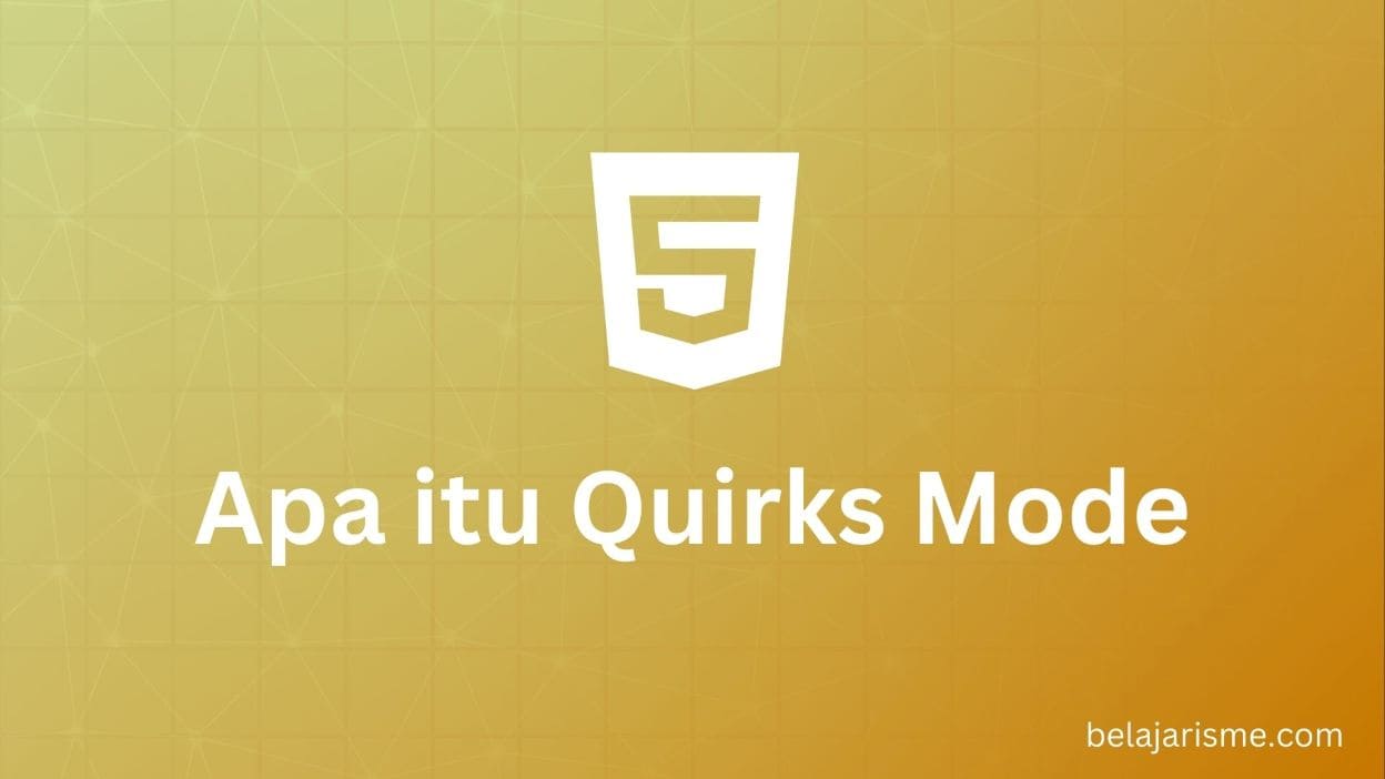 Apa Itu Quirks Mode dalam HTML ?