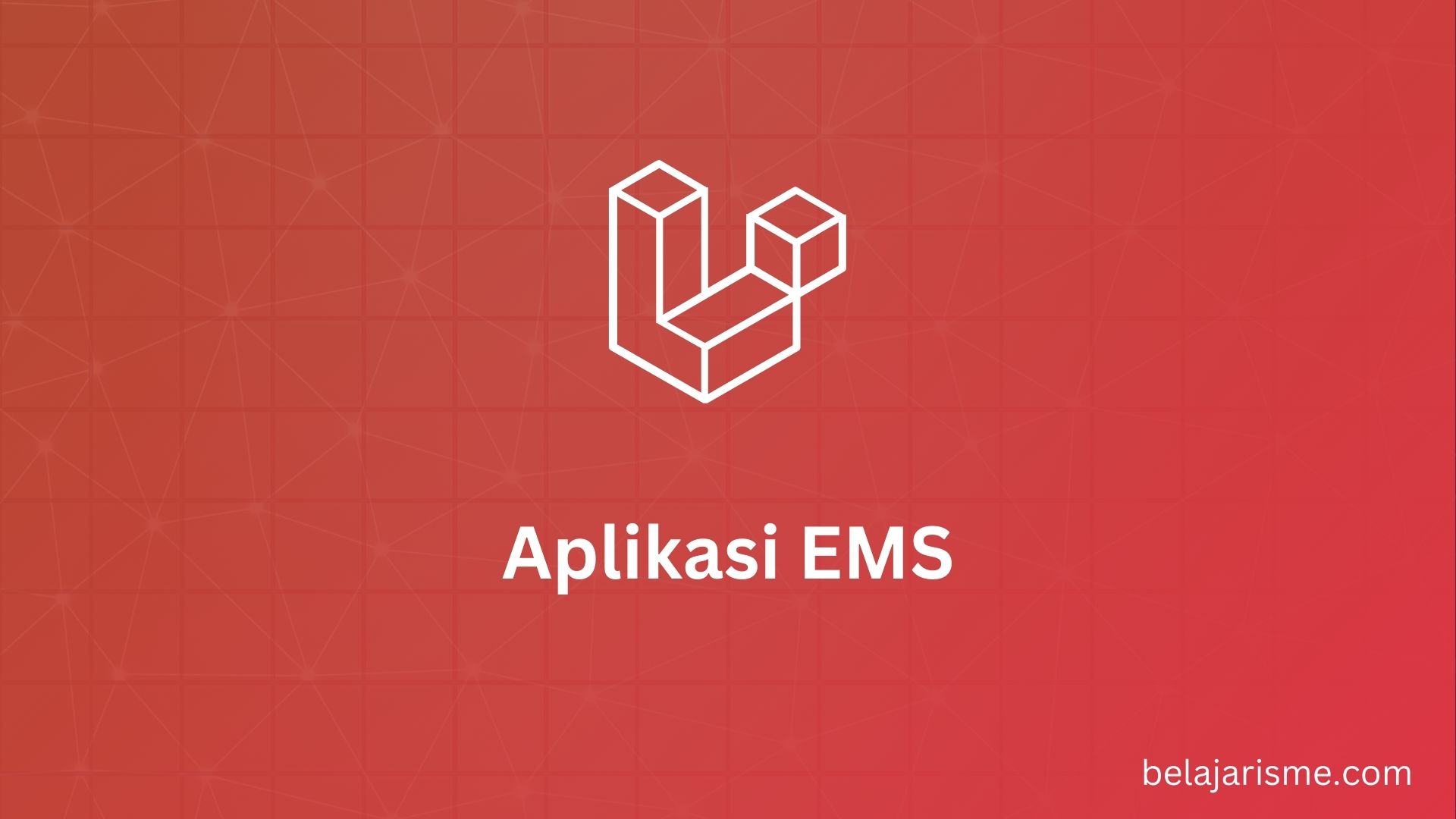 Membuat Aplikasi EMS dengan Laravel