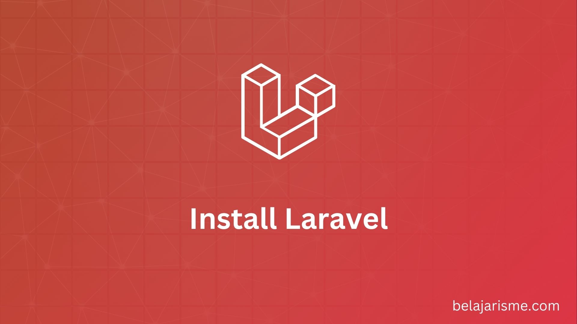 Laravel dan Cara Install nya